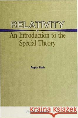 Relativity: An Introduction to the Special Theory Qadir, Asghar 9789971506124 World Scientific Publishing Co Pte Ltd - książka