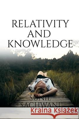 Relativity And Knowledge Sunil Sachwani 9781636061122 Notion Press - książka