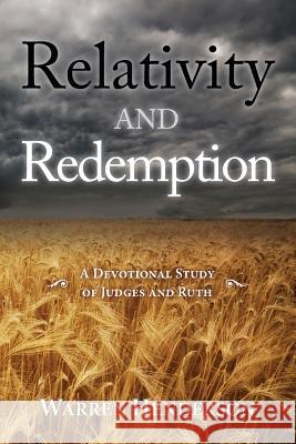 Relativity and Redemption - A Devotional Study of Judges and Ruth Warren a. Henderson 9781939770325 Warren A. Henderson - książka