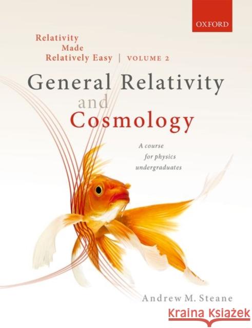 Relativity Made Relatively Easy Volume 2: General Relativity and Cosmology Andrew Steane 9780192893543 Oxford University Press, USA - książka