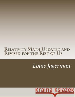 Relativity Math Updated and Revised for the Rest of Us Louis S. Jagerma 9781500888367 Createspace - książka
