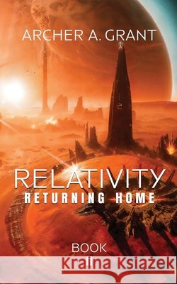 Relativity: Returning Home Grand, Archer A. 9798991290838 Archer A. Grant - książka