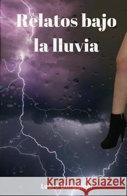 Relatos bajo la lluvia Darkglam, Laura 9781979930635 Createspace Independent Publishing Platform - książka