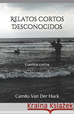 Relatos Cortos Desconocidos Camilo Va 9781080822669 Independently Published - książka