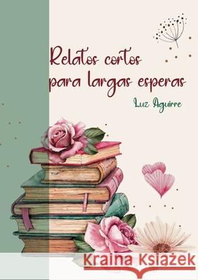 Relatos cortos para largas esperas Luz Aguirre 9788410923195 Bod - Books on Demand - książka