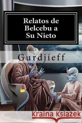 Relatos de Belcebu a Su Nieto Gurdjieff 9781530000845 Createspace Independent Publishing Platform - książka