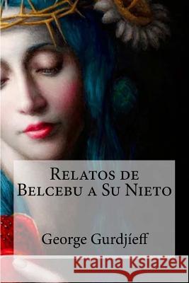 Relatos de Belcebu a Su Nieto George Gurdjieff 9781530814244 Createspace Independent Publishing Platform - książka