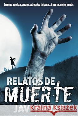 Relatos de muerte Navas, Javi 9781534775930 Createspace Independent Publishing Platform - książka