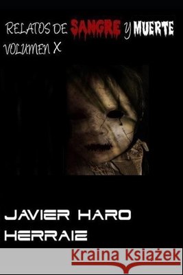 Relatos de Sangre Y Muerte Volumen X Javier Haro Herraiz 9798469115168 Independently Published - książka