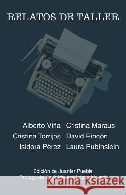 Relatos de Taller Cristina Maraus, Cristina Torrijos Gómez, David Rincón Dávila 9798806243875 Independently Published - książka