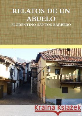 Relatos De Un Abuelo Florentino Santos Barbero 9781326421946 Lulu.com - książka