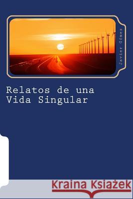 Relatos de una Vida Singular Gomez, Javier 9781539495437 Createspace Independent Publishing Platform - książka