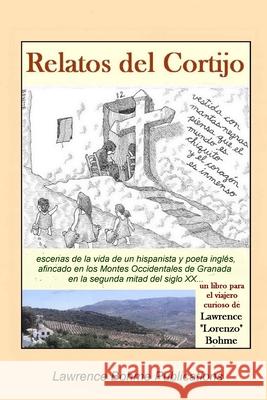 Relatos del Cortijo: Escenas de la vida de un hispanista inglés Bohme, Lawrence 9781544285665 Createspace Independent Publishing Platform - książka