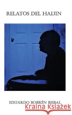 Relatos del Haijin Eduardo R. Bobre 9781543206821 Createspace Independent Publishing Platform - książka