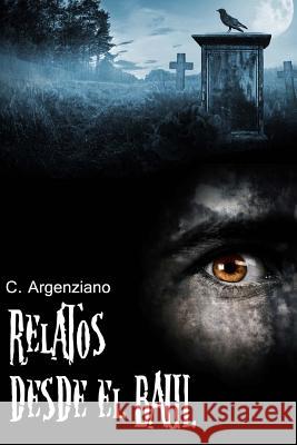 Relatos desde el Baúl Argenziano, C. 9781519513489 Createspace Independent Publishing Platform - książka