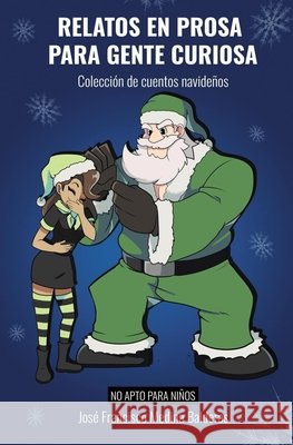 Relatos en Prosa para Gente Curiosa. Colección de Cuentos Navideños Janim Escobar, José Francisco Medina Balderas 9798870036045 Independently Published - książka