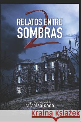 Relatos entre Sombras Volumen II Rafael Salcedo Ramírez, Li Enxin, Rafael Salcedo Garrote 9781976863165 Independently Published - książka