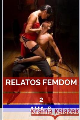 Relatos femdom 2 Ama S 9781718142978 Independently Published - książka