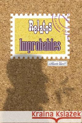 Relatos improbables Fernandez Alonso, Sabino 9781978467880 Createspace Independent Publishing Platform - książka