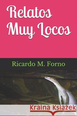 Relatos Muy Locos Ricardo M. Forno 9781549725739 Independently Published - książka