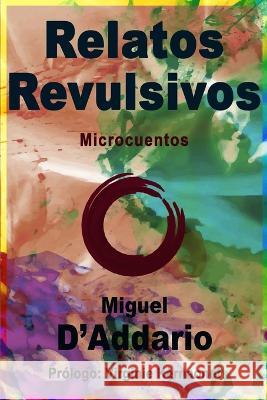 Relatos Revulsivos: Microcuentos Carlos Max Virginie Kernaonet Miguel D'Addario 9781081369118 Independently Published - książka