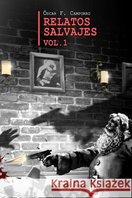 Relatos salvajes Óscar F Camporro, Rafael Estrada 9798597372891 Independently Published - książka