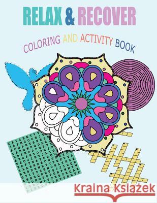 Relax and Recover: Coloring and Activity Book Kevin Basil 9781536880298 Createspace Independent Publishing Platform - książka