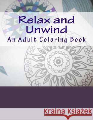 Relax and Unwind: An Adult Coloring Book M. MacDowell 9781979210553 Createspace Independent Publishing Platform - książka