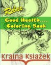 Relax - Good Health ...... Coloring Book Chandralal Colombage 9781533024350 Createspace Independent Publishing Platform