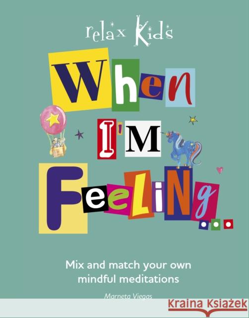 Relax Kids: When I'm Feeling...: Create a different story meditation each day. Marneta Viegas 9781780992501 John Hunt Publishing - książka