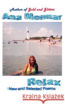 Relax: New and Selected Poems Monnar, Ana 9781420829907 Authorhouse - książka