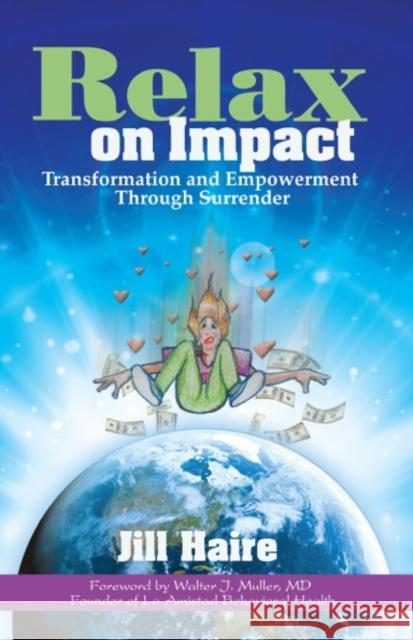 Relax on Impact: Transformation and Empowerment Through Surrender  9781683500469 Morgan James Publishing - książka