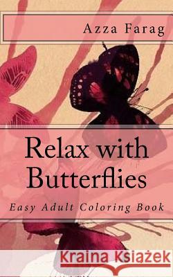 Relax with Butterflies: Easy Adult Coloring Book Azza Farag 9781542974110 Createspace Independent Publishing Platform - książka