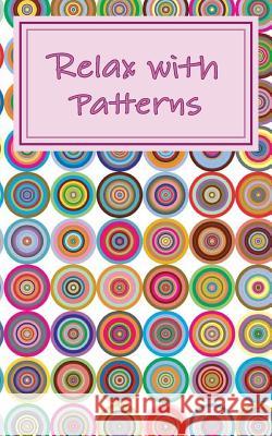 Relax with Patterns: Easy Adult Coloring Book Azza Farag 9781543114805 Createspace Independent Publishing Platform - książka