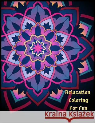 Relaxation Coloring For Fun: Find Your Inner Zen With 25 Pages Of Coloring Bliss Alexander Mari 9781073139385 Independently Published - książka