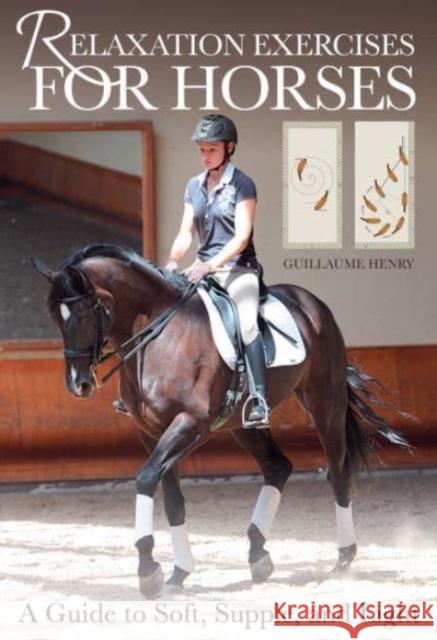 Relaxation Exercises for Horses: A Guide to Soft, Supple, and Light Henry, Guillaume 9781646012114 Trafalgar Square Books - książka