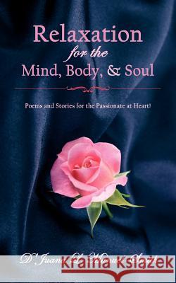 Relaxation for the Mind, Body, and Soul: Poems and Stories for the Passionate at Heart! Manuel-Smith, D'Juana L. 9781425963804 Authorhouse - książka