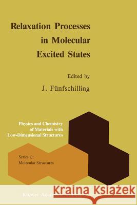 Relaxation Processes in Molecular Excited States J. Funfschilling 9789401068765 Springer - książka