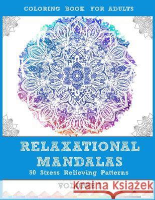 Relaxational Mandalas: Coloring Book for Adults: 50 Stress Relieving Patterns Monika Lind 9781548469979 Createspace Independent Publishing Platform - książka