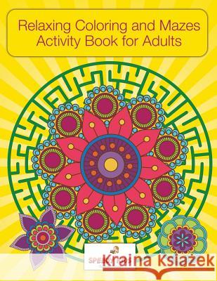 Relaxing Coloring and Mazes Activity Book for Adults Speedy Kids 9781541909694 Speedy Kids - książka