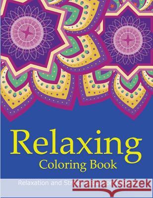Relaxing Coloring Book: Coloring Books for Adults Relaxation: Relaxation & Stress Reduction Patterns Coloring Books Fo V. Art 9781517336264 Createspace - książka