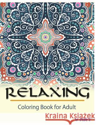 Relaxing Coloring Book for Adult V. Art 9781516858897 Createspace - książka