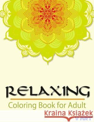 Relaxing Coloring Book for Adult V. Art 9781516868124 Createspace - książka