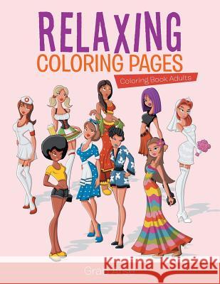 Relaxing Coloring Pages: Coloring Book Adults Grab Arse 9781541909922 Grab Arse - książka