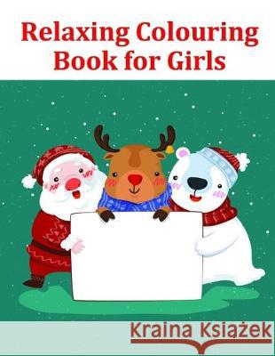 Relaxing Colouring Book for Girls: The Coloring Books for Animal Lovers, design for kids, Children, Boys, Girls and Adults J. K. Mimo 9781708985028 Independently Published - książka