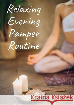 Relaxing Evening Pamper Routine Charm Swan Charm 9789916625552 Swan Charm Publishing - książka