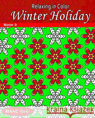 Relaxing in Color Winter Holiday: Adult Coloring Book Maac Books MS E. Medinilla 9781519587718 Createspace Independent Publishing Platform - książka