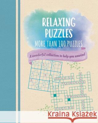 Relaxing Puzzles: A Wonderful Collection of More Than 100 Puzzles to Help You Unwind Saunders, Eric 9781398820098 Sirius Entertainment - książka