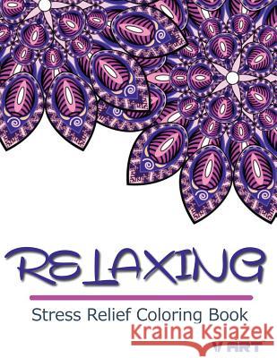 Relaxing Stress Relief Coloring Book V. Art 9781516889556 Createspace - książka