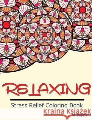 Relaxing Stress Relief Coloring Book V. Art 9781516889563 Createspace - książka